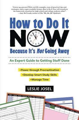 How to Do It Now Because It’’s Not Going Away: An Expert Guide to Getting Stuff Done
