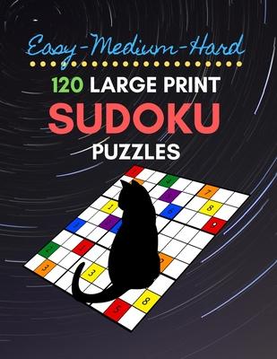 Easy Medium Hard 120 Large Print Sudoku Puzzles: 40 Puzzles Of Each Difficulty Level With Answers. These Brain Teasers Will Keep Your Mind Sharp. Nigh