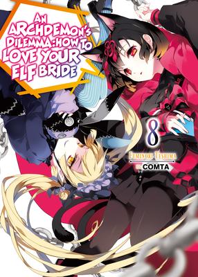 An Archdemon’’s Dilemma: How to Love Your Elf Bride: Volume 8