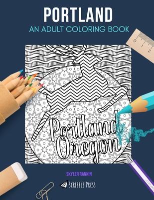 Portland: AN ADULT COLORING BOOK: A Portland Coloring Book For Adults