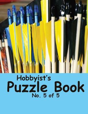Hobbyist’’s Puzzle Book - No. 5 of 5: Word Search, Sudoku, and Word Scramble Puzzles