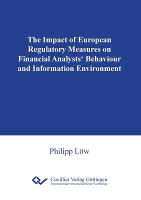 The Impact of European Regulatory Measures on Financial Analysts’’ Behaviour and Information Environment