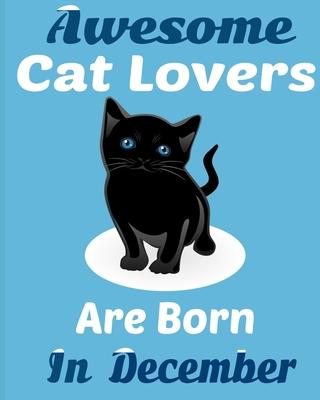 Awesome Cat Lovers Are Born In December: Cat Women Birthday gift, Cat Birthday Gifts Cat Gifts for Cat lovers. Cat lover gifts.Cat Novelty Gifts.