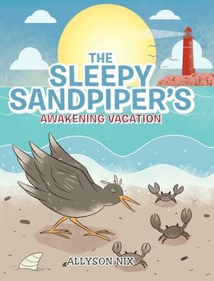 The Sleepy Sandpiper’’s Awakening Vacation