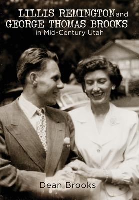 Lillis Remington and George Thomas Brooks in Mid-Century Utah