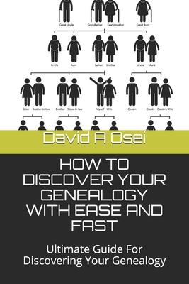How to Discover Your Genealogy with Ease and Fast: Ultimate Guide For Discovering Your Genealogy