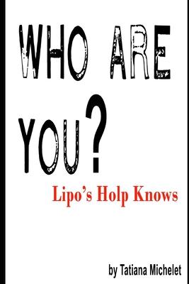 Who Are You?: Lipo’’s Holp Knows