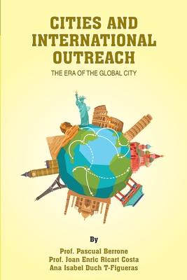 CITIES and INTERNATIONAL OUTREACH: The era of the global city