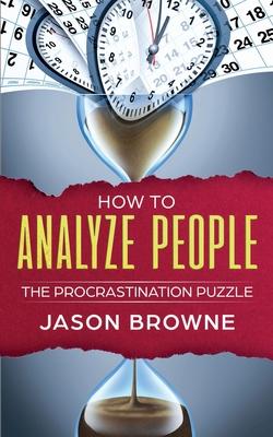 How To Analyze People: The Procrastination Puzzle