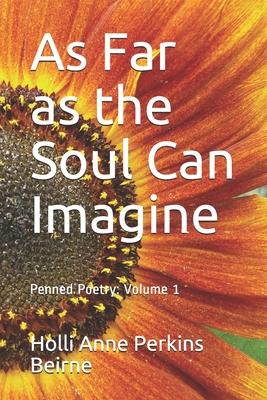 As Far as the Soul Can Imagine: Penned Poetry