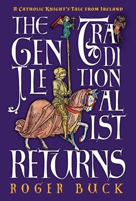 The Gentle Traditionalist Returns: A Catholic Knight’’s Tale from Ireland