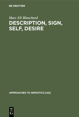 Description, Sign, Self, Desire: Critical Theory in the Wake of Semiotics