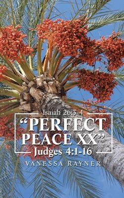 Perfect Peace Xx: Judges 4:1 - 16