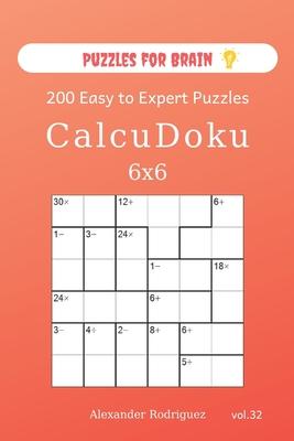 Puzzles for Brain - CalcuDoku 200 Easy to Expert Puzzles 6x6 (volume 32)