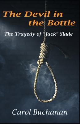 The Devil in the Bottle: The Tragedy of Jack Slade