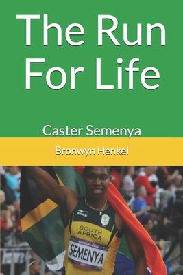 The Run For Life: Caster Semenya