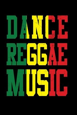Dance Reggae Music: Gift idea for reggae lovers and jamaican music addicts. 6 x 9 inches - 100 pages