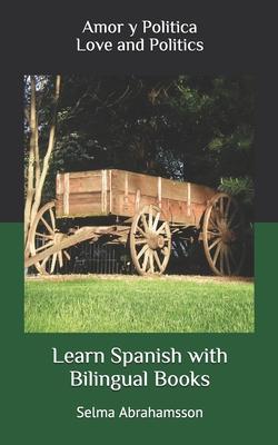 Learn Spanish with Bilingual Books: Amor y Politica