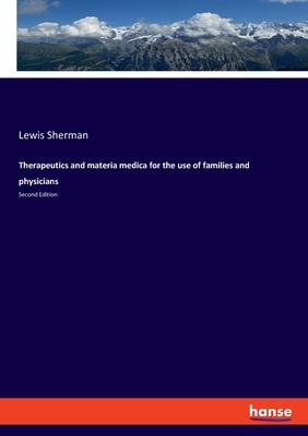 Therapeutics and materia medica for the use of families and physicians: Second Edition