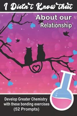 I Didn’’t Know That About our Relationship: A Couple’’s Therapy Workbook for Cultivating Meaningful Relationships