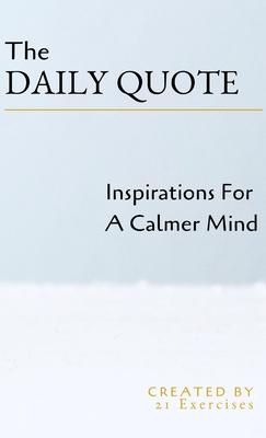 The Daily Quote: Inspirations For A Calmer Mind