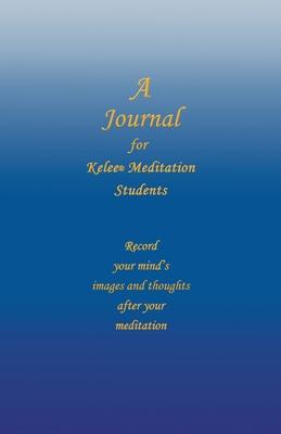 A Journal for Kelee(R) Meditation Students: A 10-Week Course