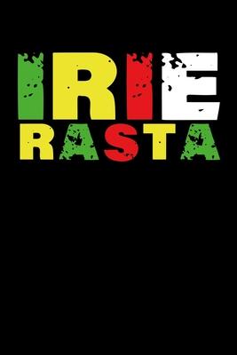 Irie Rasta: Gift idea for reggae lovers and jamaican music addicts. 6 x 9 inches - 100 pages