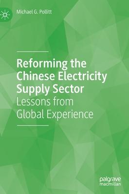 Reforming the Chinese Electricity Supply Sector: Lessons from Global Experience