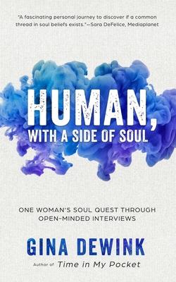 Human, with a Side of Soul: One Woman’’s Soul Quest Through Open-Minded Interviews