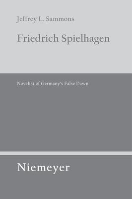 Friedrich Spielhagen: Novelist of Germany’’s False Dawn