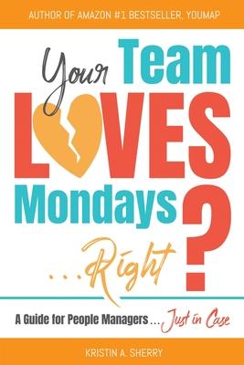 Your Team Loves Mondays (...Right?)