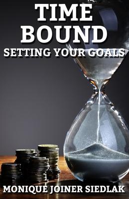 Time Bound: Setting Your Goals
