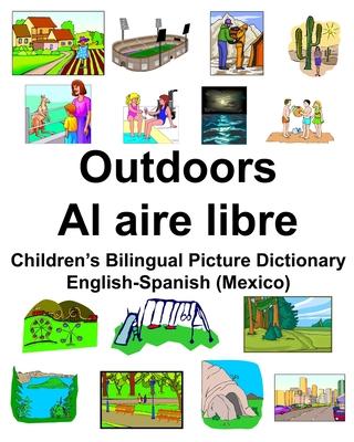 English-Spanish (Mexico) Outdoors/Al aire libre Children’’s Bilingual Picture Dictionary