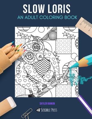 Slow Loris: AN ADULT COLORING BOOK: A Slow Loris Coloring Book For Adults