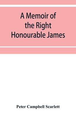 A memoir of the Right Honourable James, first lord Abinger, Chief baron of Her Majesty’’s Court of exchequer; Including A Fragment of his Autobiography
