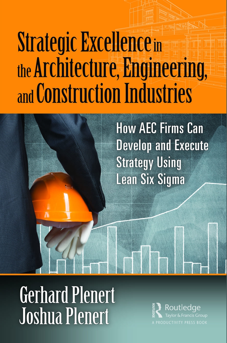 Strategic Excellence in the Architecture, Engineering, and Construction Industries: How Aec Firms Can Develop and Execute Strategy Using Lean Six SIGM