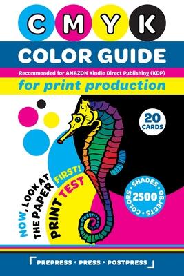 CMYK Color Guide for Print Production. Recommended for AMAZON Kindle Direct Publishing (KDP): Now, look at the paper first! Print Test. 20 Cards. 2500