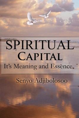 Spiritual Capital: It’’s Meaning and Essence