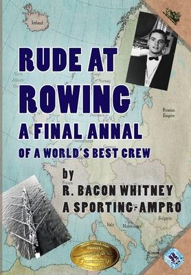 Rude at Rowing: A Final Annal