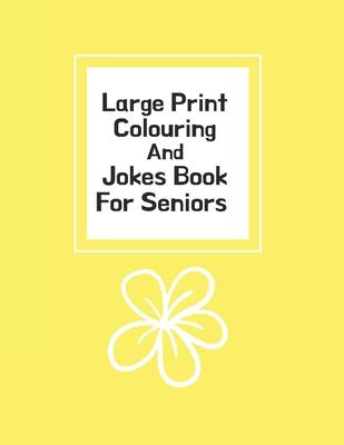 Large Print Colouring And Jokes Book For Seniors: Colouring Books For Seniors With Low Vision (UK Version)