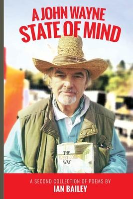 A John Wayne State of Mind: A Second Collection of Poetry