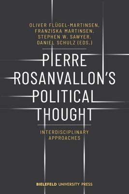 Pierre Rosanvallon’’s Political Thought: Interdisciplinary Approaches