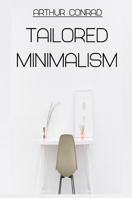 Tailored Minimalism: Making Minimalism Fit You