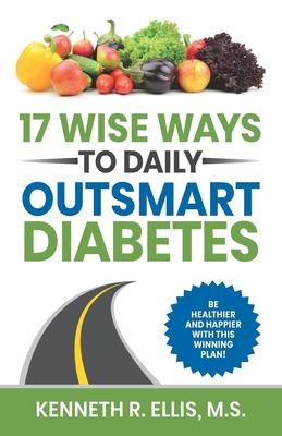 17 Wise Ways to Daily Outsmart Diabetes