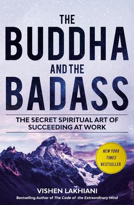 The Buddha and the Badass: Find Bliss and Conquer the World with a New Way of Work