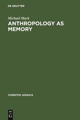 Anthropology as Memory: Elias Canetti’’s and Franz Baermann Steiner’’s Responses to the Shoah