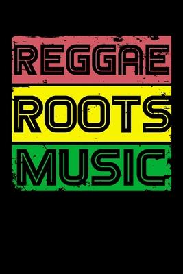 Reggae Roots Music: Gift idea for reggae lovers and jamaican music addicts. 6 x 9 inches - 100 pages