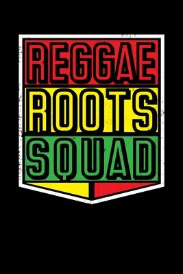 Reggae Roots Squad: Gift idea for reggae lovers and jamaican music addicts. 6 x 9 inches - 100 pages