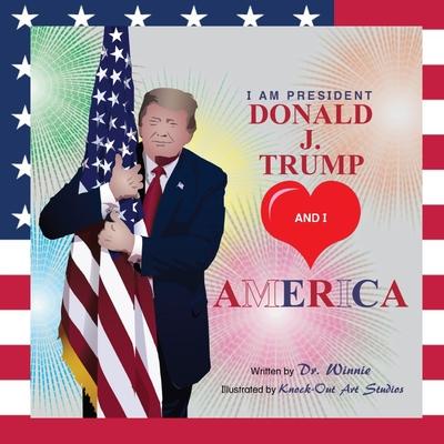 I Am President Donald J. Trump and I Love America
