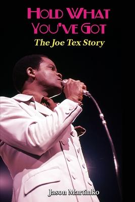Hold What You’’ve Got: The Joe Tex Story